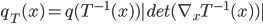 q_T(x) = q(T^{-1}(x)) | det(\nabla_x T^{-1}(x)) |