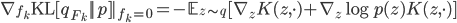 \nabla_{f_k} \mathrm{KL}[q_{F_k} || p] |_{f_k = 0} = - \mathbb{E}_{z \sim q} [ \nabla_z K(z, \cdot) + \nabla_z \log p(z) K(z, \cdot) ]
