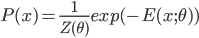  P(x) = \frac{1}{Z(\theta)} exp(-E(x; \theta))