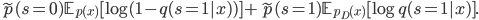  \tilde{p}(s = 0) \mathbb{E}_{p(x)}[\log (1 - q(s = 1|x))] + \tilde{p}(s = 1) \mathbb{E}_{p_D(x)}[\log q(s = 1|x)].