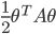 \frac{1}{2}\theta^T A \theta