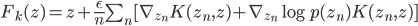 F_k(z) = z + \frac{\epsilon}{n} \sum_n [ \nabla_{z_n} K(z_n, z) + \nabla_{z_n} \log p(z_n) K(z_n, z) ]