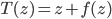 T(z) = z + f(z)