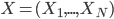 X = (X_1, ..., X_N)