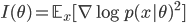 I(\theta) = \mathbb{E}_x[\nabla \log p(x|\theta)^2]