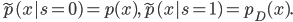 \tilde{p}(x|s = 0) = p(x), \tilde{p}(x|s = 1) = p_D(x).
