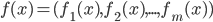 f(x) = (f_1(x), f_2(x), ..., f_m(x))