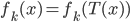  f_k(x) = f_k(T(x))