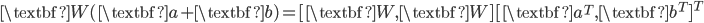 \textbf{W}(\textbf{a} + \textbf{b}) = [\textbf{W}, \textbf{W}] [\textbf{a}^T, \textbf{b}^T]^T